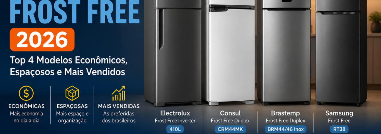 Geladeiras Frost Free 2026 Electrolux Consul Brastemp Samsung modelos econômicos e espaçosos comparativo