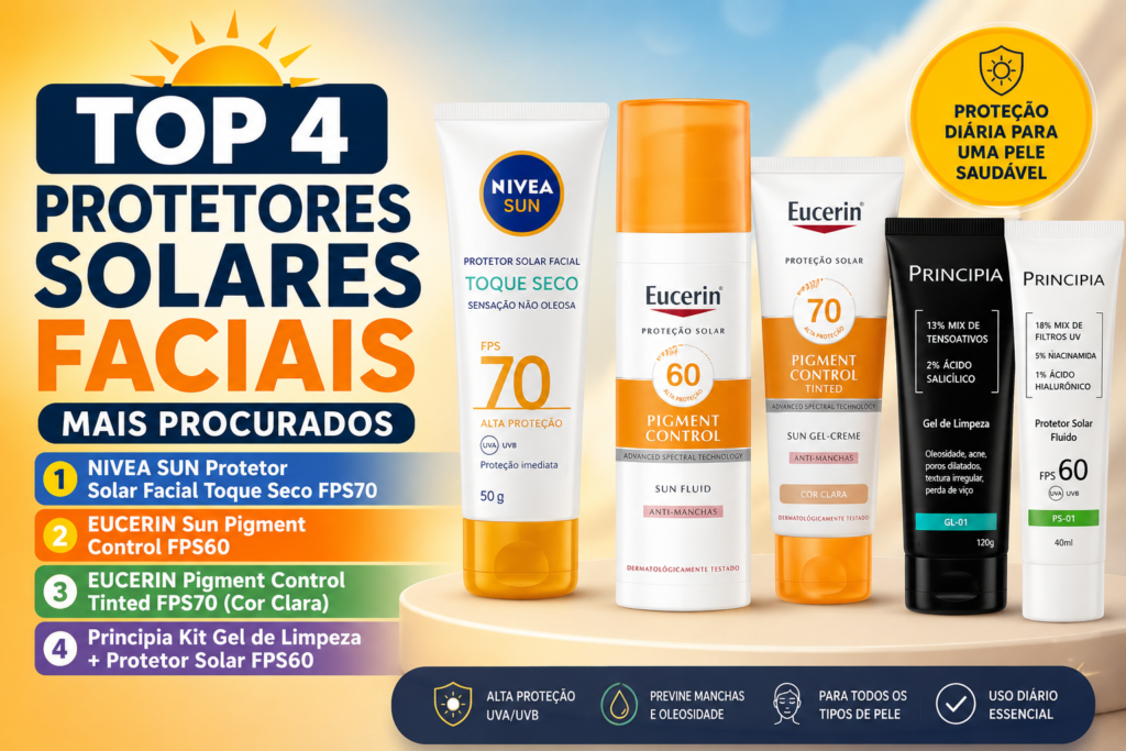 Comparativo com os 4 melhores protetores solares faciais 2026 Nivea Sun FPS70 Eucerin Pigment Control FPS60 Eucerin Tinted FPS70 e Principia FPS60