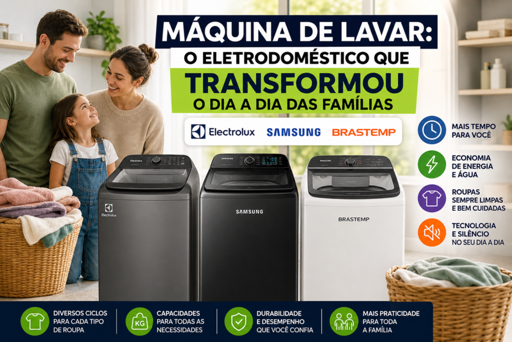 Máquina de lavar roupas moderna com família feliz ao lado e modelos das marcas Electrolux, Samsung e Brastemp em destaque em lavanderia organizada