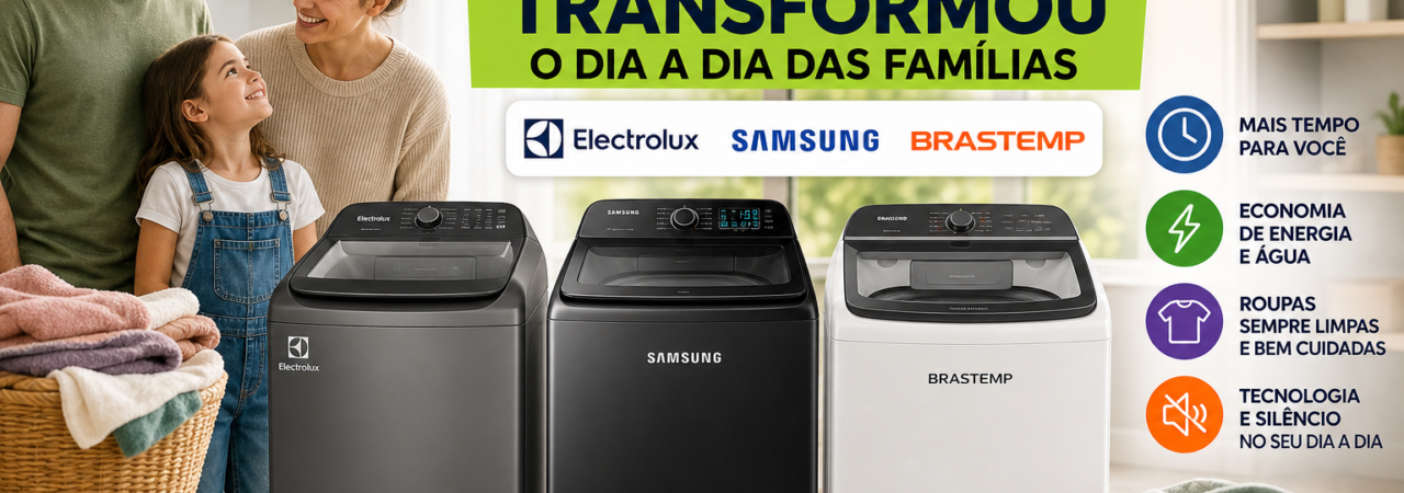 Máquina de lavar roupas moderna com família feliz ao lado e modelos das marcas Electrolux, Samsung e Brastemp em destaque em lavanderia organizada